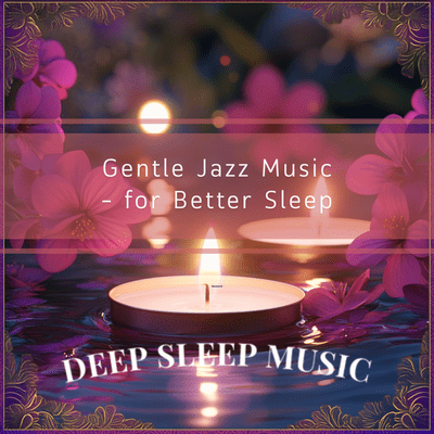 Gentle Jazz Music - for Better Sleep