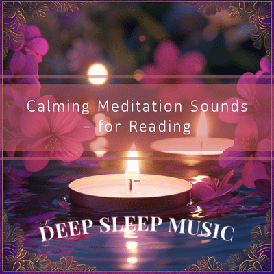 Calming Meditation Sounds - for Reading
