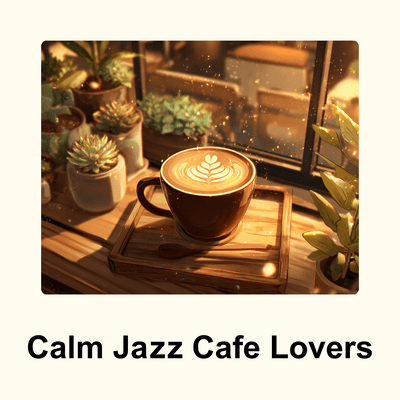 Calm Jazz Cafe Lovers