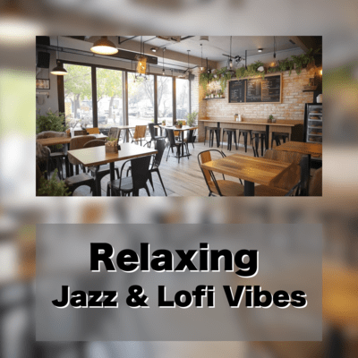 Relaxing Jazz & Lofi Vibes