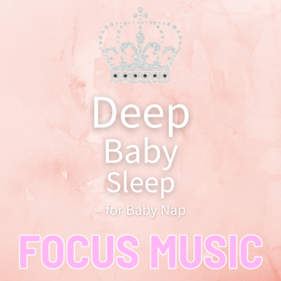 Deep Baby Sleep - for Baby Nap