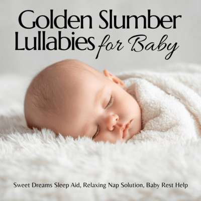 Golden Slumber Lullabies for Baby, Sweet Dreams Sleep Aid, Relaxing Nap Solution, Baby Rest Help