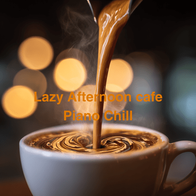 Lazy Afternoon cafe: Piano Chill