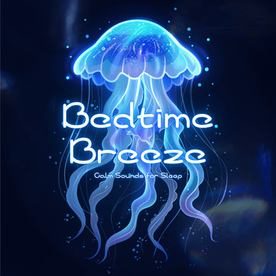 Bedtime Breeze: Calm Sounds for Sleep