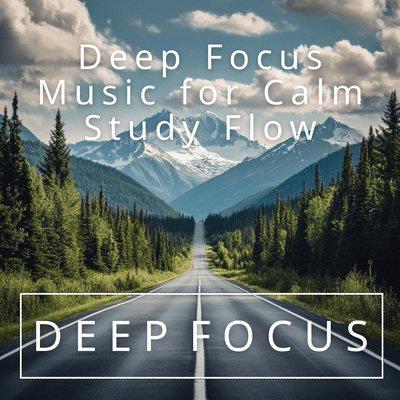 Deep Focus Music for Calm Study Flow