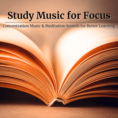 Study Music for Focus - Concentration Music & Meditation Sounds for Better Learning