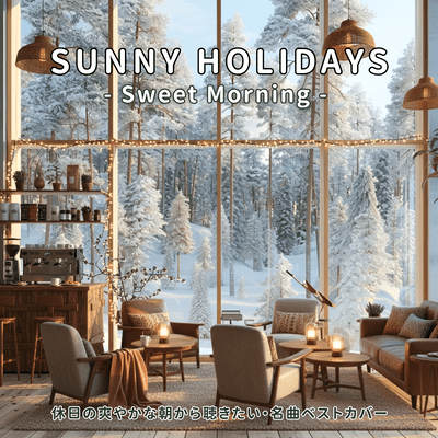 SUNNY HOLIDAYS -Sweet Morning - Best Covers for a Refreshing Morning