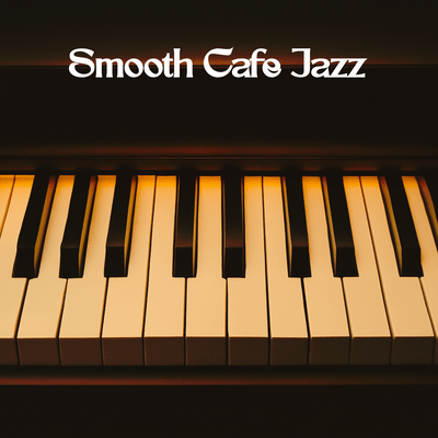 Smooth Cafe Jazz