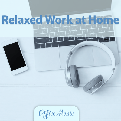 Relaxed Work at Home