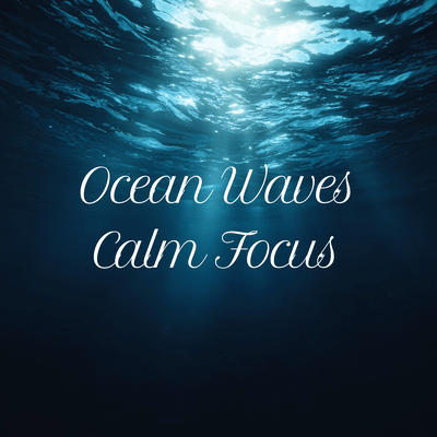 Ocean Waves Calm Focus