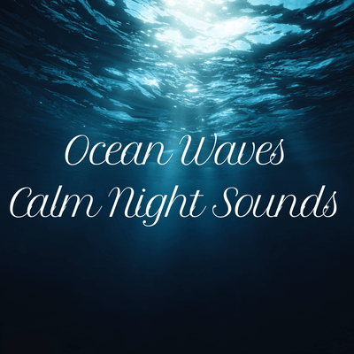 Ocean Waves Calm Night Sounds