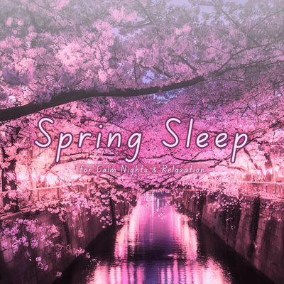 Spring Sleep for Calm Nights & Relaxation