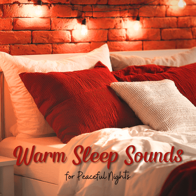 Warm Sleep Sounds for Peaceful Nights
