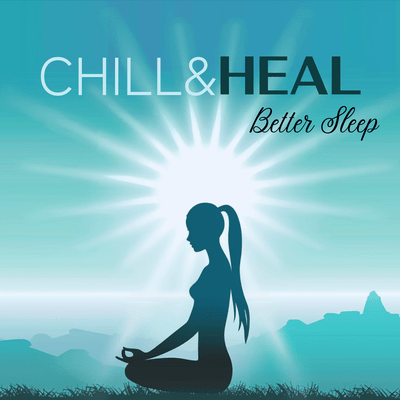 Chill&Heal Better Sleep