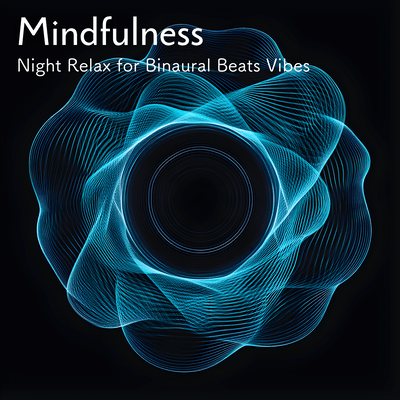 Mindfulness Night Relax for Binaural Beats Vibes