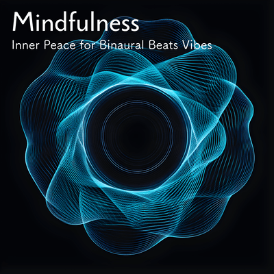 Mindfulness Inner Peace for Binaural Beats Vibes