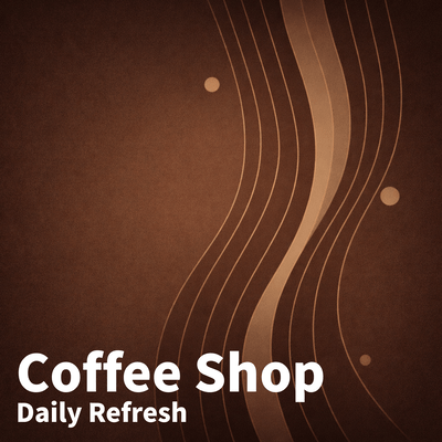 Coffee Shop Daily Refresh