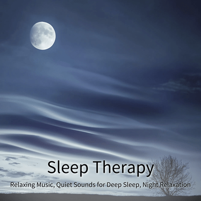 Sleep Therapy - Relaxing Music, Quiet Sounds for Deep Sleep, Night Relaxation