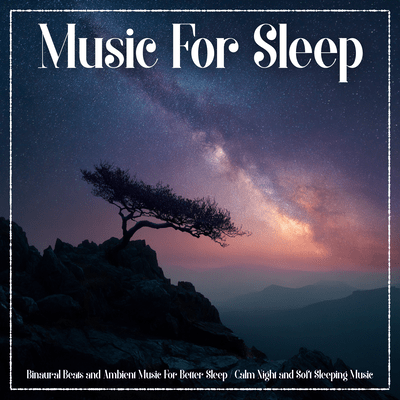 Music For Sleep (Binaural Beats and Ambient Music For Better Sleep / Calm Night and Soft Sleeping Music)