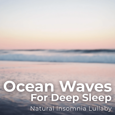Ocean Waves for Deep Sleep - Natural Insomnia Lullaby
