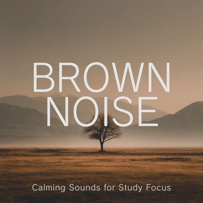 Brown Noise Calming Sounds for Study Focus