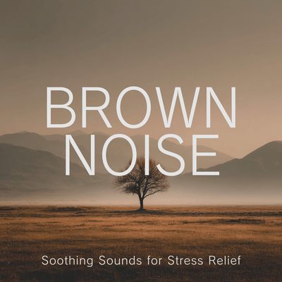 Brown Noise Soothing Sounds for Stress Relief