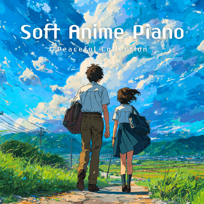 Soft Anime Piano Peaceful Collection