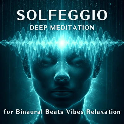 Solfeggio Deep Meditation for Binaural Beats Vibes Relaxation
