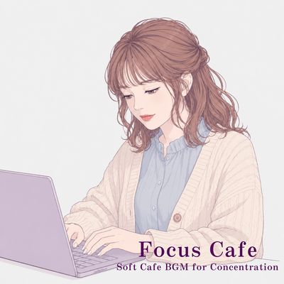Focus Cafe - Soft Cafe BGM for Concentration