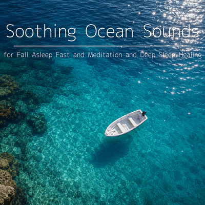 Soothing Ocean Sounds for Fall Asleep Fast and Meditation and Deep Sleep Healing