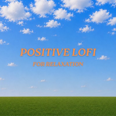 Positive Lofi for Relaxation