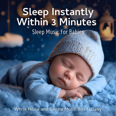Sleep Instantly Within 3 Minutes - Sleep Music for Babies, White Noise and Gentle Music Box Lullaby