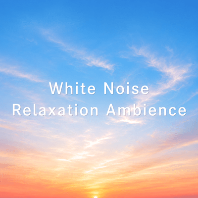 White Noise Relaxation Ambience