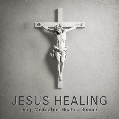 JESUS HEALING - Deep Meditation Healing Sounds