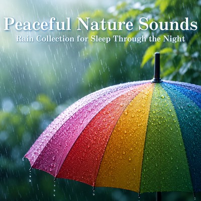 Peaceful Nature Sounds - Rain Collection for Sleep Through the Night