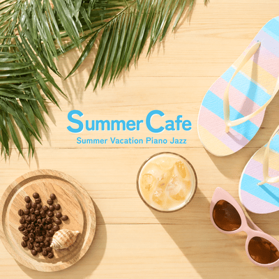 Summer Cafe - Summer Vacation Piano Jazz