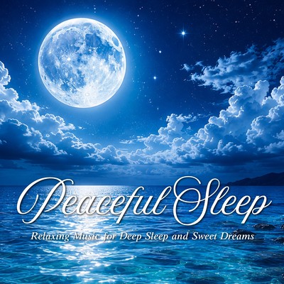 Peaceful Sleep - Relaxing Music for Deep Sleep and Sweet Dreams