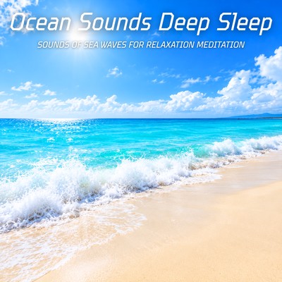 Ocean Sounds Deep Sleep - Sounds of Sea Waves for Relaxation Meditation