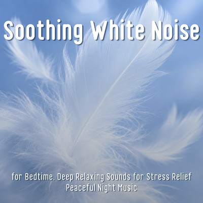 Soothing White Noise for Bedtime, Deep Relaxing Sounds for Stress Relief - Peaceful Night Music
