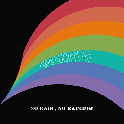 NO RAIN, NO RAINBOW