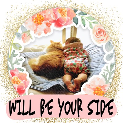 WILL BE YOUR SIDE