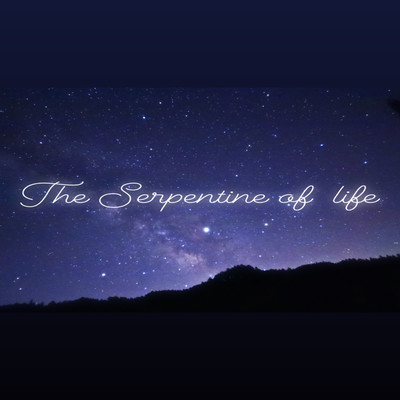 The Serpentine of Life