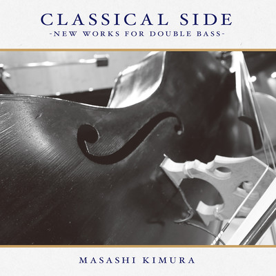 CLASSIC SIDE -New Works For Double Bass