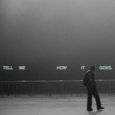 Tell Me How It Goes
