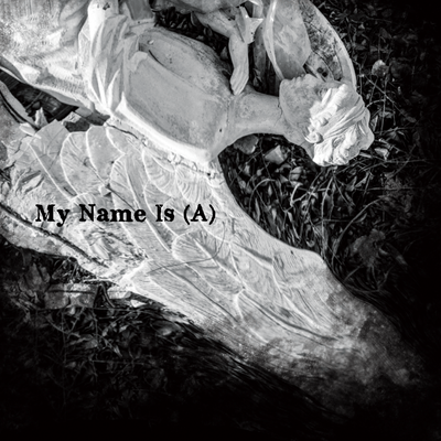 My Name Is ''A''