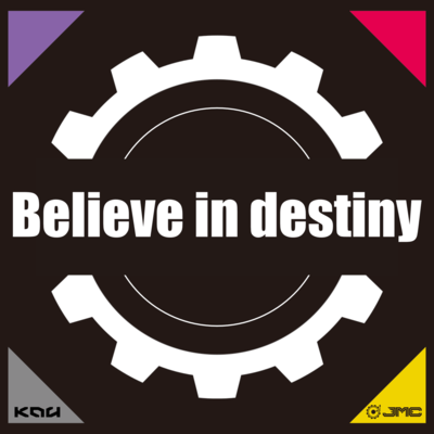 Believe in destiny