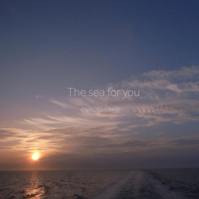 The sea for you