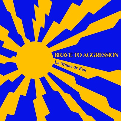 Brave to Aggression