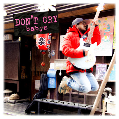 Don't Cry Babys