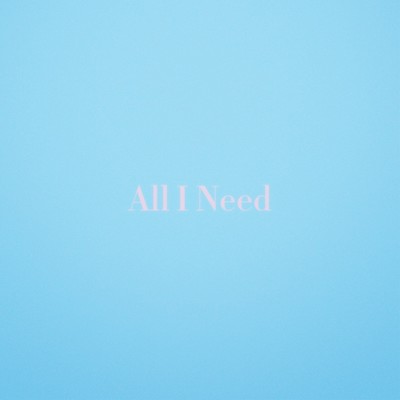 All I Need